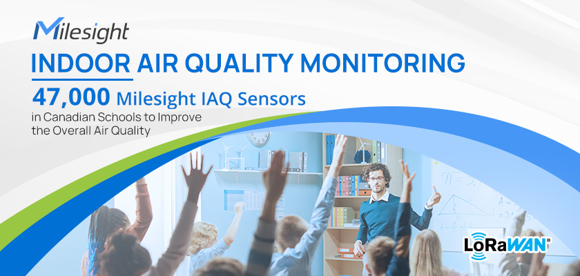  Milesight 47,000 IAQ Sensors Create a Healthier Learning Environment in School - IoT ONE Case Study